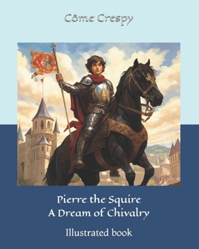 Paperback Pierre the Squire - A Dream of Chivalry Book