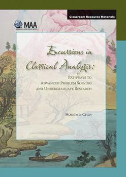 Hardcover Excursions in Classical Analysis: Pathways to Advanced Problem Solving and Undergraduate Research Book