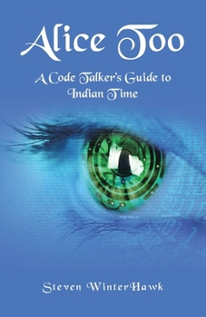 Paperback Alice Too: A Code Talker's Guide to Indian Time Book