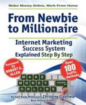 Paperback Make Money Online. Work from Home. from Newbie to Millionaire: An Internet Marketing Success System Explained in Easy Steps by Self Made Millionaire Book