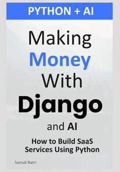 Paperback Making Money with Django and AI: How to Build SaaS Services Using Python Book