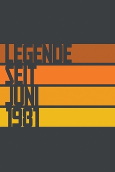 Legende seit Juni 1981: ein Geschenk für legendäre Menschen,120-zeiliges Notizbuchjournal (15x23cm), German Edition.