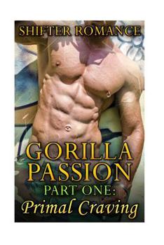 Primal Urge of The Gorilla: A BBW Shifter Romance - Book #1 of the Gorilla Passion