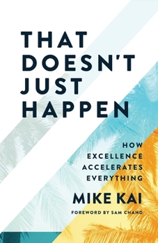 Paperback That Doesn't Just Happen: How Excellence Accelerates Everything Book