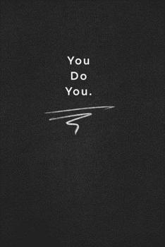 You  Do You.: Quote on Blackboard Notebook  / Journal Gift / Doted,numbred, 120 Pages, 6x9, Soft Cover, Matte Finish