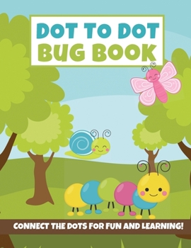 Paperback Dot to Dot Bug Book: Connect the Dot Puzzles (Insect Activity Book for Kids} Book