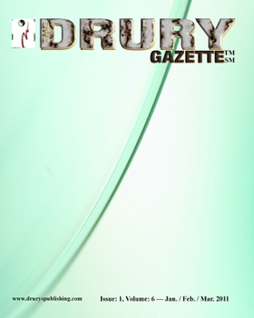 Paperback The Drury Gazette: Issue 1, Volume 6 - Jan./ Feb. / March. 2011 Book