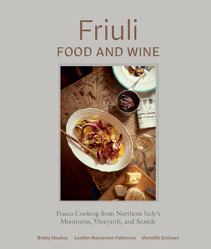 Hardcover Friuli Food and Wine: Frasca Cooking from Northern Italy's Mountains, Vineyards, and Seaside Book