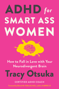 Hardcover ADHD for Smart Ass Women: How to Fall in Love with Your Neurodivergent Brain Book