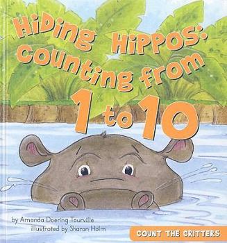 Hiding Hippos: Counting from 1 to 10 - Book  of the Count the Critters
