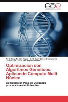 Paperback Optimización con Algoritmos Genéticos: Aplicando Cómputo Multi-Núcleo [Spanish] Book