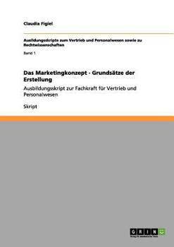 Paperback Das Marketingkonzept - Grundsätze der Erstellung: Ausbildungsskript zur Fachkraft für Vertrieb und Personalwesen [German] Book