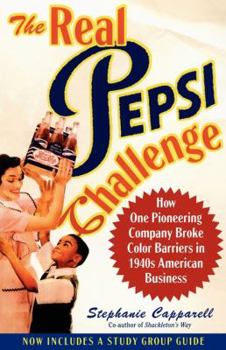 Paperback The Real Pepsi Challenge: How One Pioneering Company Broke Color Barriers in 1940s American Business Book