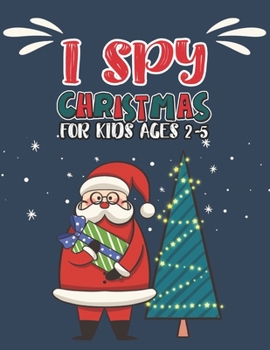 Paperback I Spy Christmas Book For Kids Ages 2-5: Activity Book For kids Fun Guessing Game and Coloring Activity Book for Little Kids, Preschool and Kindergarte Book