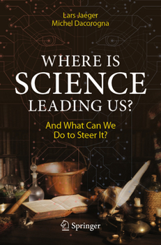 Paperback Where Is Science Leading Us?: And What Can We Do to Steer It? Book
