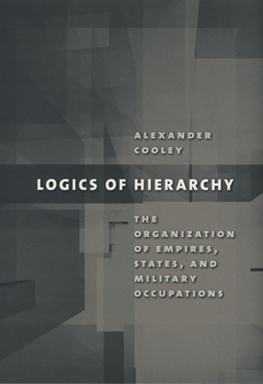 Paperback Logics of Hierarchy: The Organization of Empires, States, and Military Occupations Book