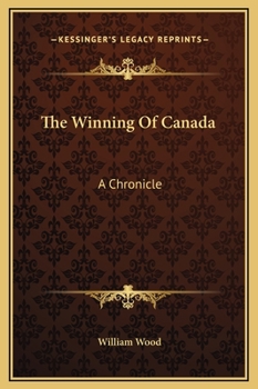 The Winning of Canada: A Chronicle of Wolfe - Book #11 of the Chronicles of Canada