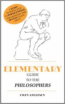 Paperback Elementary Guide to the Philosophers: Reality, Knowledge, Value Book