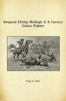 Paperback Sergeant Phillip McHugh, U. S. Cavalry Indian Fighter Book