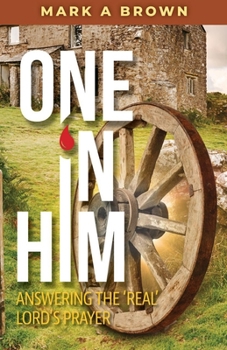 Paperback One in Him: Answering the 'Real' Lord's Prayer Book