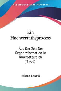 Paperback Ein Hochverrathsprocess: Aus Der Zeit Der Gegenreformation In Innerosterreich (1900) [German] Book