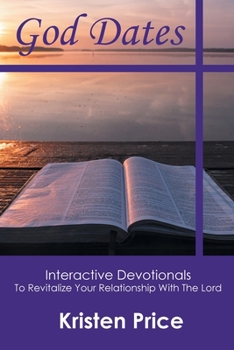 Paperback God Dates: Interactive Devotionals to Revitalize Your Relationship with the Lord Book