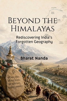 Paperback Beyond the Himalayas: Rediscovering India's Forgotten Geography Book