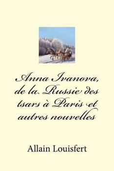 Paperback Anna Ivanova, de la Russie des tsars à Paris et autres nouvelles [French] Book