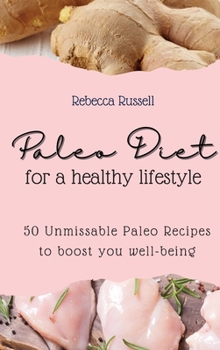 Hardcover Paleo Diet for a healthy lifestyle: 50 Unmissable Paleo Recipes to boost you well-being Book