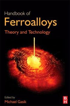 Hardcover Handbook of Ferroalloys: Theory and Technology Book