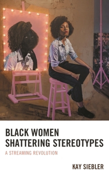 Paperback Black Women Shattering Stereotypes: A Streaming Revolution Book