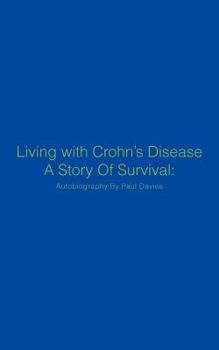 Paperback Living with Crohn's Disease a Story of Survival: Autobiography by Paul Davies Book