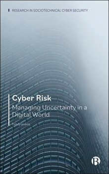 Hardcover Cyber Risk: Managing Uncertainty in a Digital World Book