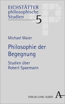 Hardcover Philosophie Der Begegnung: Studien Uber Robert Spaemann [German] Book