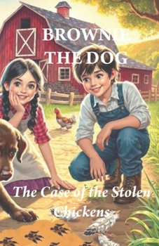 BROWNIE THE DOG: The Case of the Stolen Chickens
