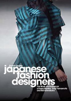 Hardcover Japanese Fashion Designers: The Work and Influence of Issey Miyake, Yohji Yamamoto and Rei Kawakubo Book