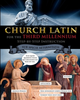 Paperback Church Latin for the Third Millennium: Step-by-Step Instruction - Sub Specie Aeternitatis Book