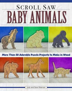Paperback Scroll Saw Baby Animals: More Than 50 Adorable Puzzle Projects to Make in Wood Book