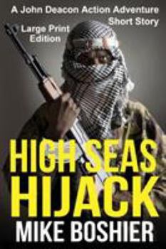 Paperback High Seas Hijack: A John Deacon Adventure LARGE PRINT Book