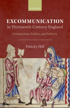 Hardcover Excommunication in Thirteenth-Century England: Communities, Politics, and Publicity Book