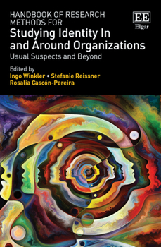Hardcover Handbook of Research Methods for Studying Identity In and Around Organizations: Usual Suspects and Beyond Book