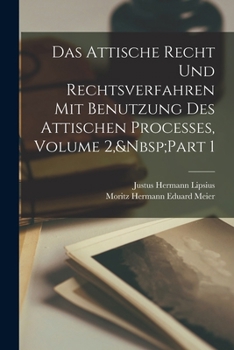 Paperback Das Attische Recht Und Rechtsverfahren Mit Benutzung Des Attischen Processes, Volume 2, Part 1 [German] Book