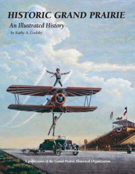 Hardcover Historic Grand Prairie: An Illustrated History Book