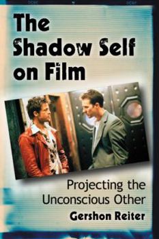 Paperback The Shadow Self in Film: Projecting the Unconscious Other Book