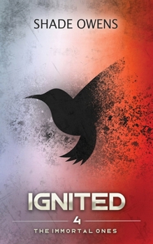 Ignited - Book #4 of the Immortal Ones