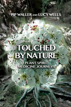 Paperback Touched by Nature: Plant Spirit Medicine Journeys Book