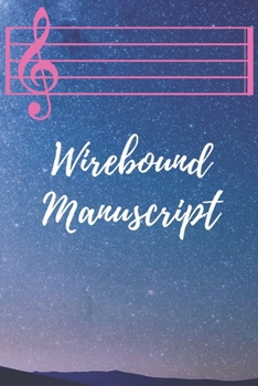 Paperback Wirebound Manuscript : Sheet Music Notebook: Standard Wirebound Manuscript Paper/Notebook for Musicians / Staff Paper / Composition Books Gifts Book