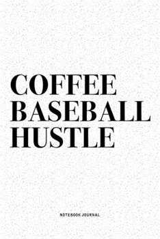 Paperback Coffee Baseball Hustle: A 6x9 Inch Diary Notebook Journal With A Bold Text Font Slogan On A Matte Cover and 120 Blank Lined Pages Makes A Grea Book