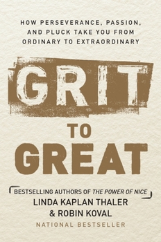 Hardcover Grit to Great: How Perseverance, Passion, and Pluck Take You from Ordinary to Extraordinary Book