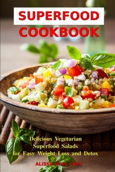 Paperback Superfood Cookbook: Delicious Vegetarian Superfood Salads for Easy Weight Loss and Detox: Healthy Clean Eating Recipes on a Budget Book